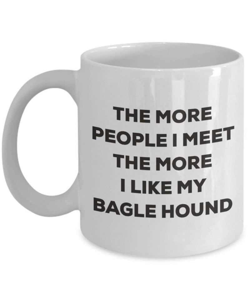 The more people I meet the more I like my Bagle Hound Mug