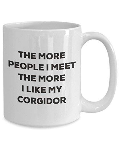 The More People I Meet The More I Like My Corgidor Mug