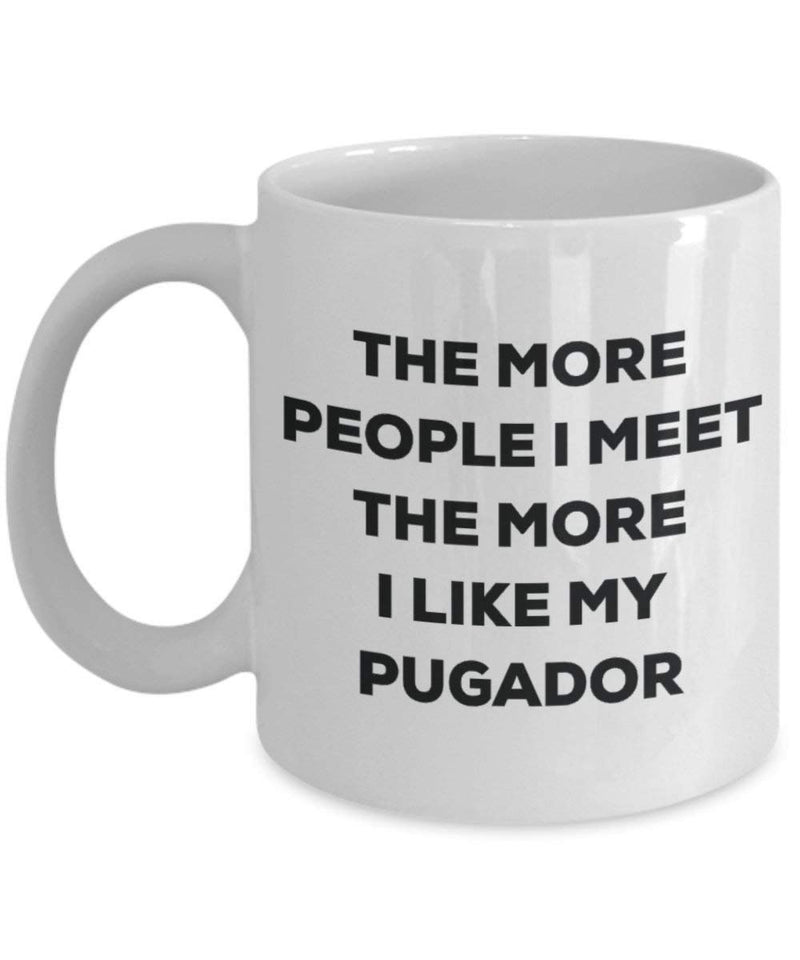 The more people I meet the more I like my Pugador Mug