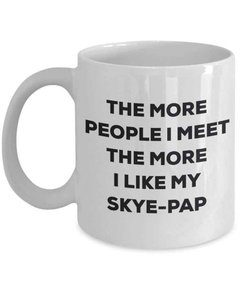 The more people I meet the more I like my Skye-pap Mug