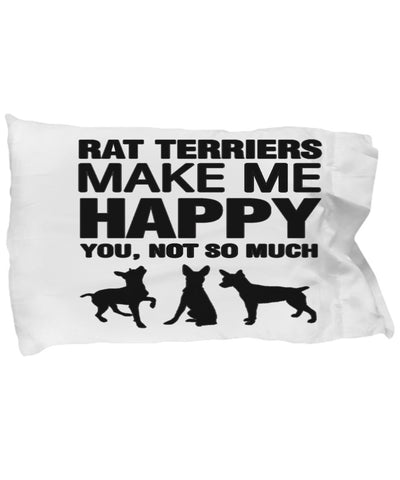 Rat Terriers Make Me Happy Pillow Case