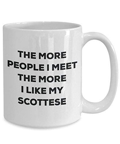 The More People I Meet The More I Like My Scottese Mug