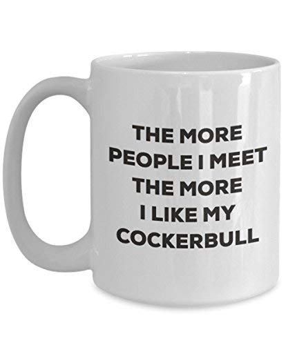 The More People I Meet The More I Like My Cockerbull Mug