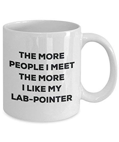 The More People I Meet The More I Like My Lab-Pointer Mug