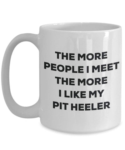 The more people I meet the more I like my Pit Heeler Mug