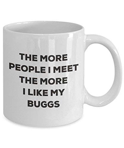 The More People I Meet The More I Like My Buggs Mug