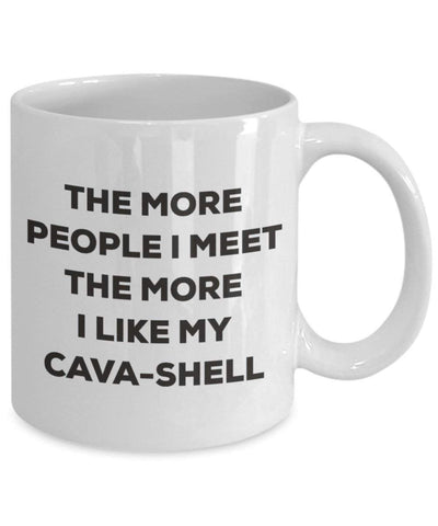 The more people I meet the more I like my Cava-shell Mug
