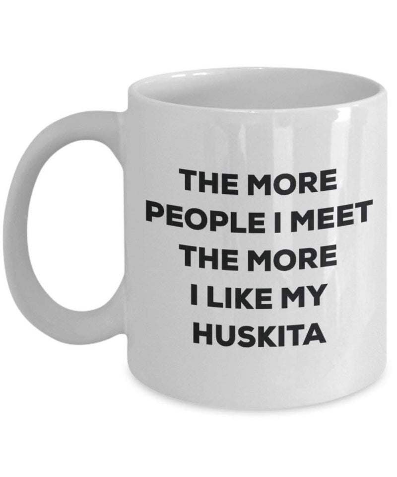 The more people I meet the more I like my Huskita Mug