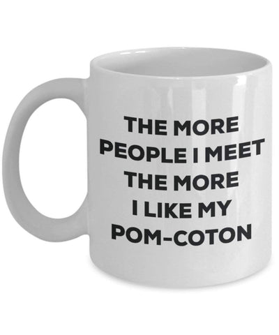 The more people I meet the more I like my Pom-coton Mug