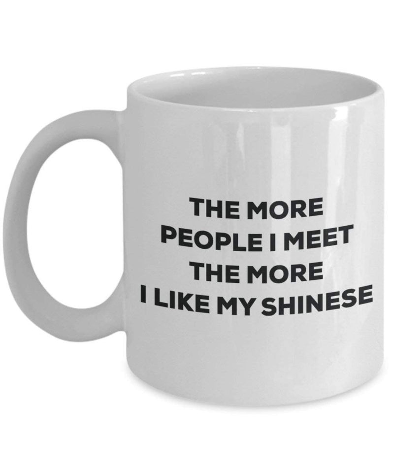 The more people I meet the more I like my Shinese Mug