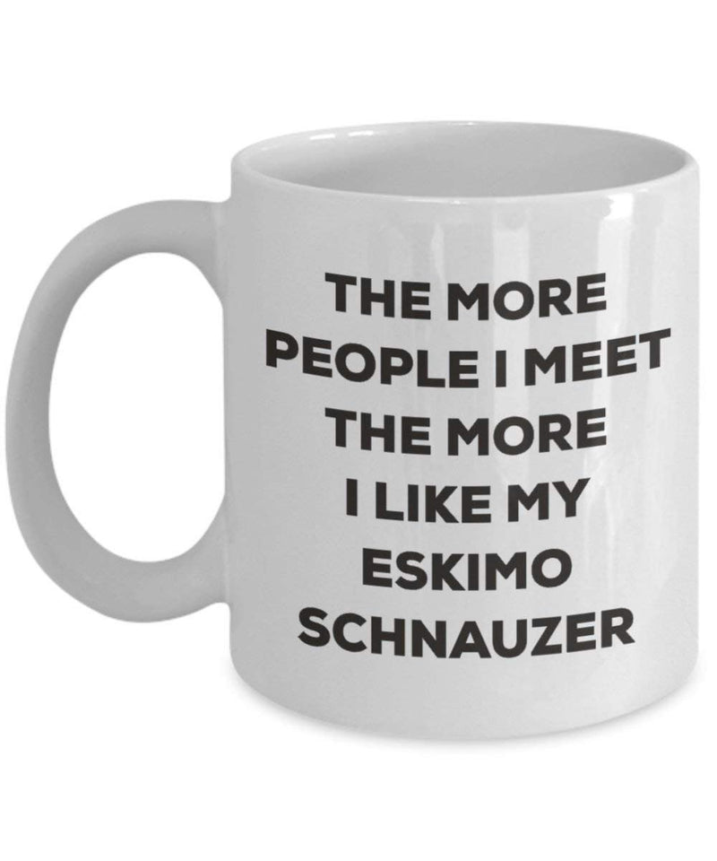 The more people I meet the more I like my Eskimo Schnauzer Mug