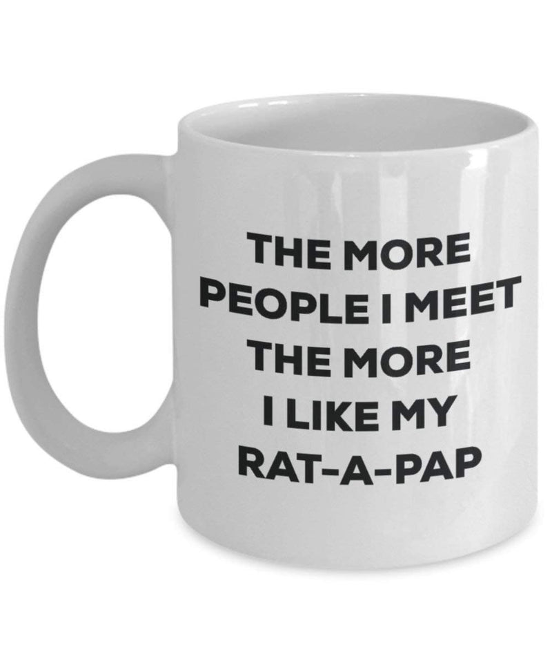 The more people I meet the more I like my Rat-a-pap Mug