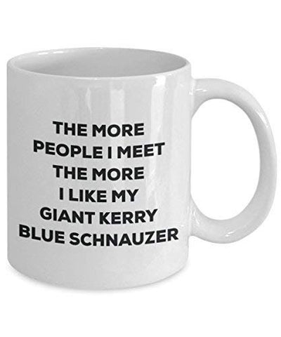 The More People I Meet The More I Like My Giant Kerry Blue Schnauzer Mug