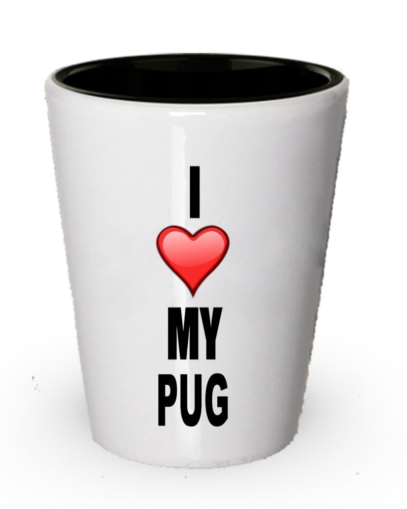 I Love my Pug Shot glass- Pug Lover Gifts